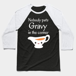 Gravy in A Corner Baseball T-Shirt